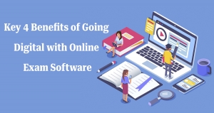 Key 4 Benefits of Going Digital with Online Exam Software